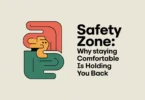 Safety Zone: Why Staying Comfortable Is Holding You Back